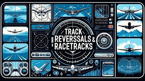 ATPL Air Law 010 - Ep.37: Track Reversals & Racetracks | ATPL Training | ATPL Exams