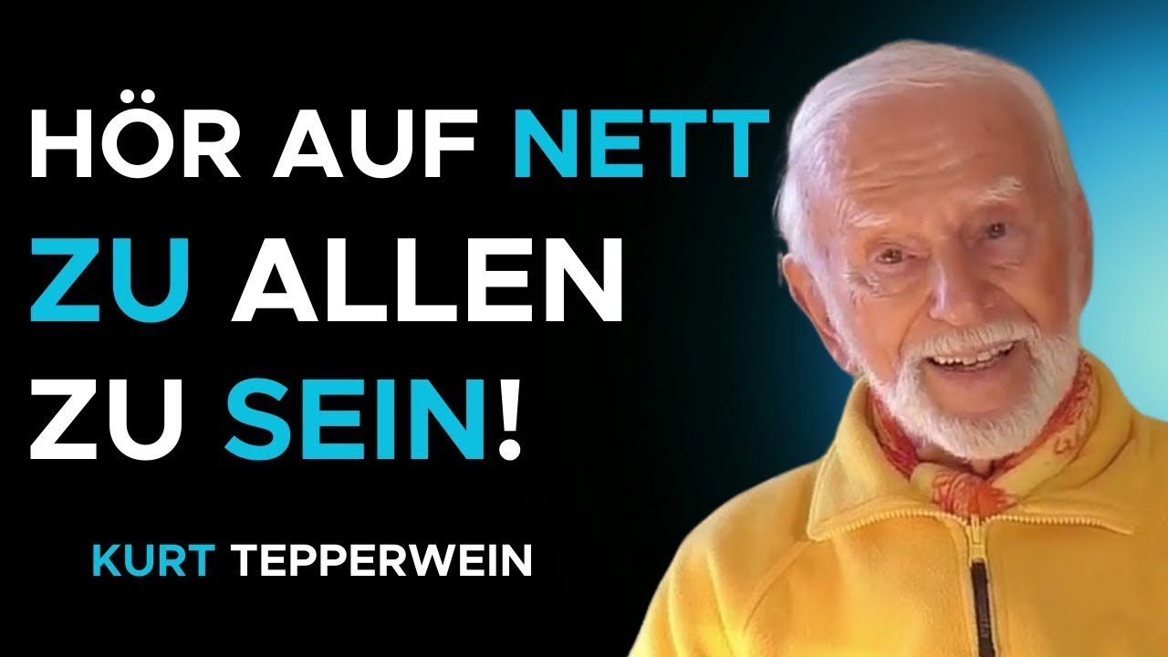Hör Auf, Nett Zu Den Menschen Zu Sein! - Kurt Tepperwein
