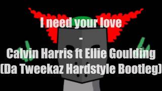 Calvin Harris ft Ellie Goulding - I Need Your Love (Da Tweekaz Hardstyle Bootleg) (Speed version)