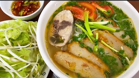 Cách nấu BÚN CHẢ CÁ ngon, đơn giản