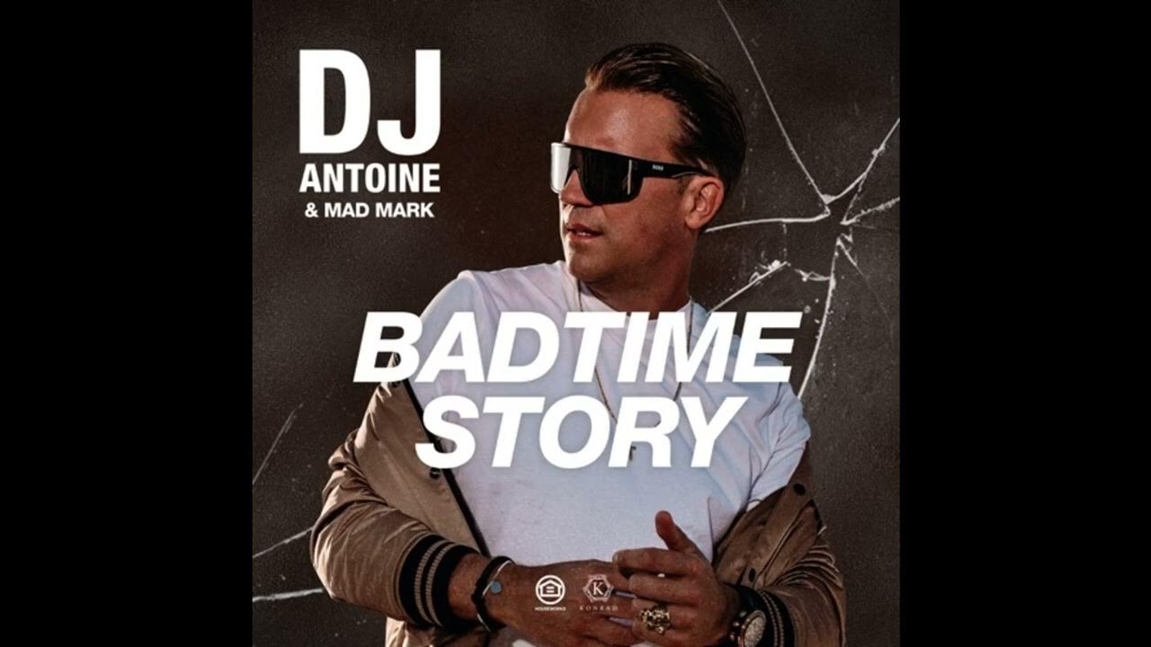 DJ Antoine & Mad Mark - Badtime Story [Houseworks, Kontor Records ...