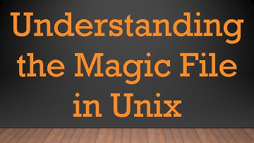 Understanding the Magic File in Unix