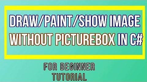 Draw/Paint/Show image without picturebox in c# windows form:  -1#