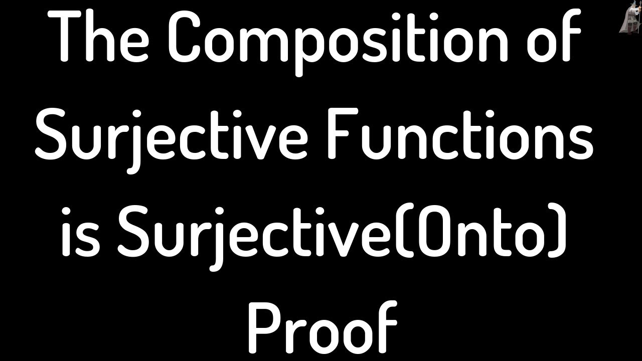 The composition of surjective onto functions is surjective proof youtube