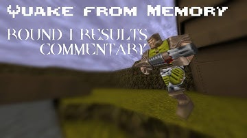 Quake From Memory Contest Results: Round 1