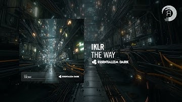 IKLR - The Way [Essentializm Dark] Extended