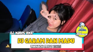 DJ_GARAM_DAN_MADU_( DJ MABES RMXX X GHIOX )_TARABEK_STYLE_TERBARU2025