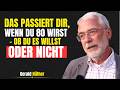 Wenn du 80 Jahre alt wirst, passieren diese 6 Dinge – ob es dir gefällt oder nicht | GERALD HUTHER