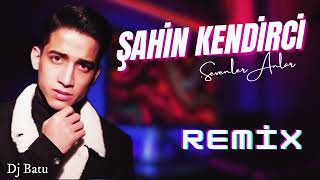 Video thumbnail of "ŞAHİN KENDİRCİ - SEVENLER ANLAR -  Dj Batu  BASS REMİX 🔥🔥🔥"