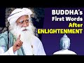Sadhguru  buddhas first words after enlightenment