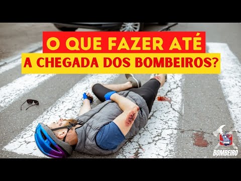 O QUE FAZER EM UM ACIDENTE ENQUANTO OS BOMBEIROS NÃO CHEGAM?