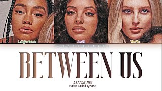 Little Mix - Between Us (Color Coded Lyrics)