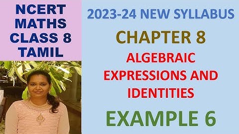 CLASS 8 MATHS CBSE NCERT IN TAMIL: CHAPTER 8 ALGEBRAIC EXPRESSIONS AND IDENTITIES :EXAMPLE 6|2023-24