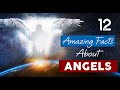 INCREDIBLE TRUTH about ANGELS | 12 Facts you need to know