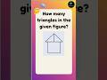 How many triangles?😈😈|| Math skills🔥🔥|| Mind math🤩🤩|| #maths #shorts #shortsvideo #shortsviral