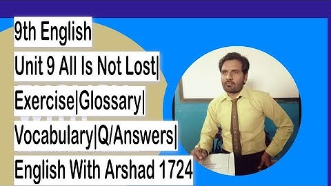 9th English| Unit 9 All Is Not Lost| Exercise| Glossary| Vocabulary| Q/Answers| Grammar| Exercise|