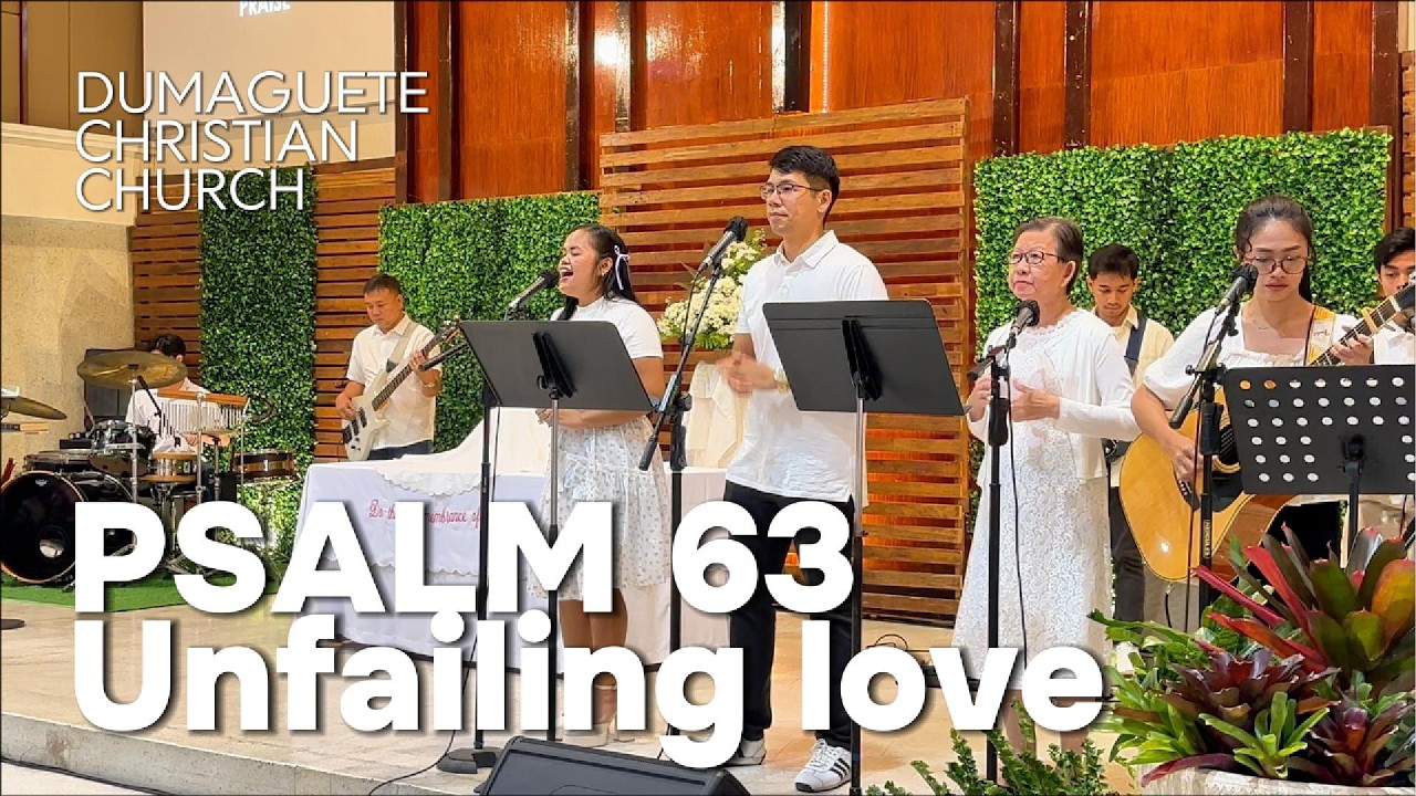 【Psalm 63（Unfailing love）】by dumaguete christian church
