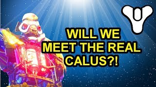 Destiny 2 Lore Will We Meet The Real Calus? Myelin Games