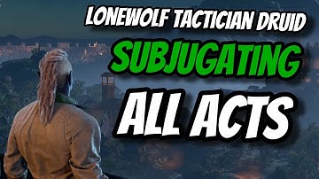 Subjugating EVERY ACT as a LONEWOLF Druid! - Baldur