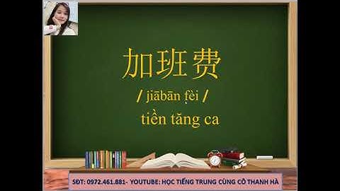 CHẾ ĐỘ TIỀN LƯƠNG- PHÚC LỢI- PHÉP NĂM- HỌC TIẾNG TRUNG CÙNG CÔ THANH HÀ