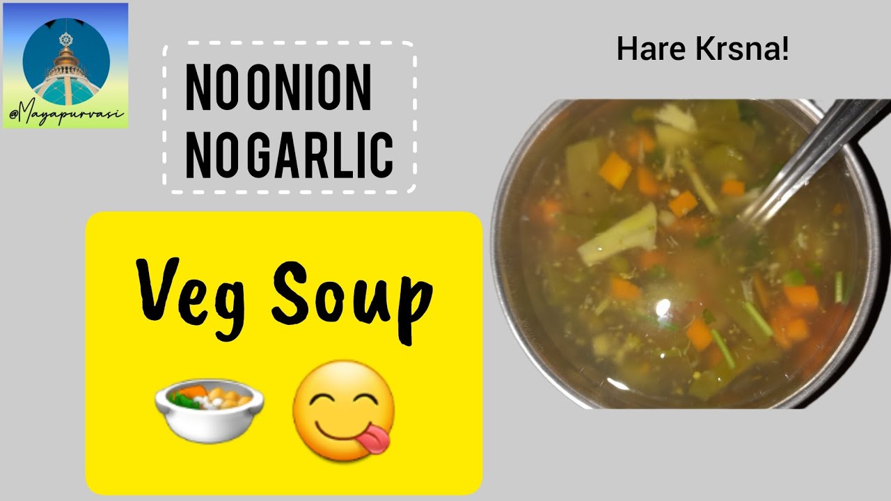 Veg Soup Satvik No onion No garlic Prasadam ISKCON Mayapurvasi YouTube