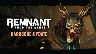 Hardcore-Update | Remnant: From the Ashes
