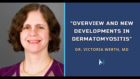 Overview and new developments in Dermatomyositis w...