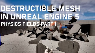 Chaos Destruction In Unreal Engine 5 - Part 1: Explosions Using Physics Fields