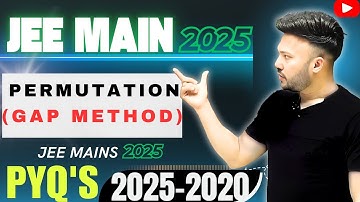 JEE Main 2025 ( L5) Permutation and Combination | Gap method math JEE Main PYQ 2025 - 2020 Class 12