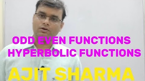 Odd and Even functions (HYPERBOLIC FUNCTIONS) BY AJIT SHARMA