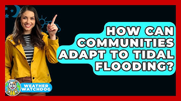 How Can Communities Adapt To Tidal Flooding? - Weather Watchdog