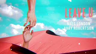 Naes London - Leave U (Feat. Abby Robertson)
