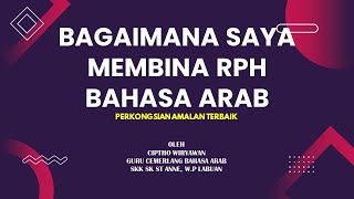 BAGAIMANA SAYA MEMBINA RPH BAHASA ARAB | PERKONGSIAM AMALAN TERBAIK