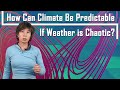 How can climate be predictable if weather is chaotic?