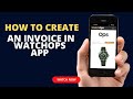 Watchops how to create an invoice