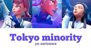 Yu Serizawa - Tokyo Minority (lyrics) - Tokyo Override