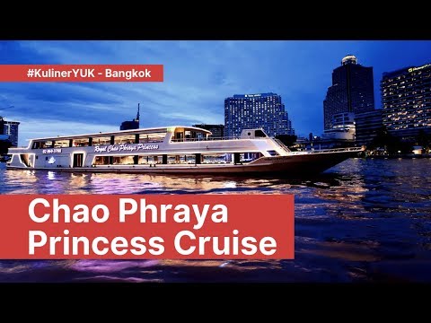 Chao Phraya Princess Cruise - Bangkok #KulinerYUK