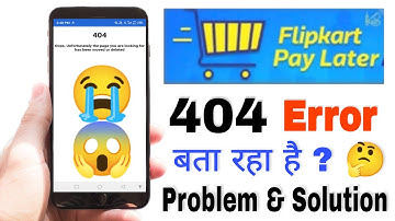 flipkart pay later 404 error | how to solve flipkart pay later 404 error
