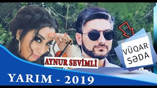 Vuqar Seda ft Aynur Sevimli - Yarim 2019 Resimi
