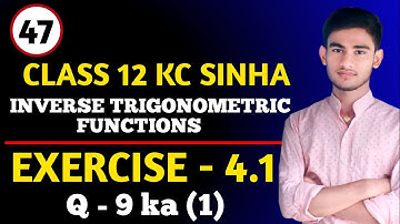Inverse Trigonometric Functions Class 12th | KC Sinha  | Ex 4.1 ka Q- 9 | Kc Sinha Class 12 Ex 4.1