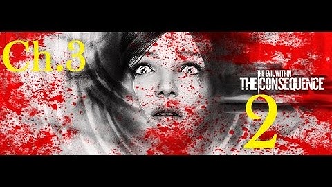 The Evil Within - The Consequence DLC Walkthrough - Chapter 3 Illusions - Part 2 [1080p HD]
