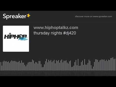 thursday nights #dj420 (part 5 of 9)