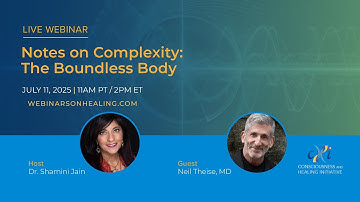 Notes on Complexity: The Boundless Body with Neil Theise, MD