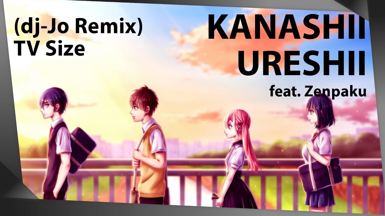 Kanashii Ureshii Feat Zenpaku Tv Size Dj Jo Shazam Kanashii Ureshii Feat Zenpaku Tv Size Dj Jo Shazam