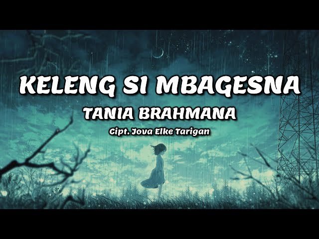 TANIA BRAHMANA - Keleng Si Mbagesna | Lirik Lagu Karo class=