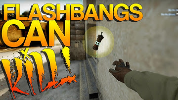 CS:GO - Flashbangs Can KILL! (#4)