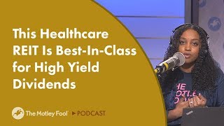 This Healthcare REIT Is Best-In-Class for High Yield Dividends