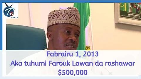 A rana irin ta yau: Fabrairu 1, 2013 Aka tuhumi Faruku Lawan da rashawar $500,000