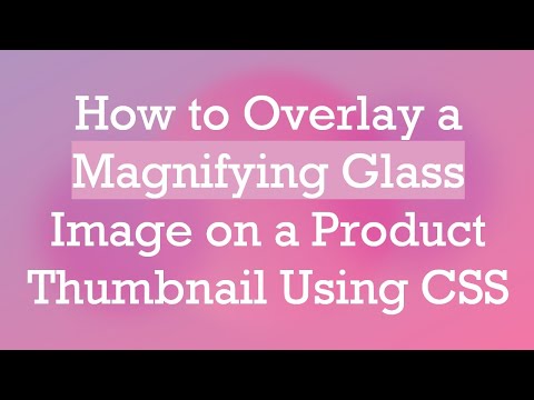 How to Overlay a Magnifying Glass Image on a Product Thumbnail Using CSS