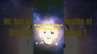 Mr Sun cookie deep depths of interstellar space phase 1